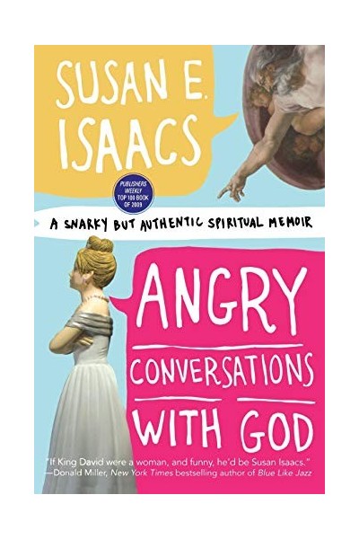 Angry Conversations with God: A Snarky but Authentic Spiritual Memoir